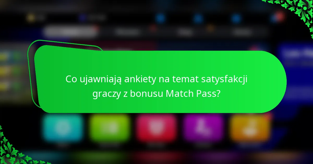 Co ujawniają ankiety na temat satysfakcji graczy z bonusu Match Pass?