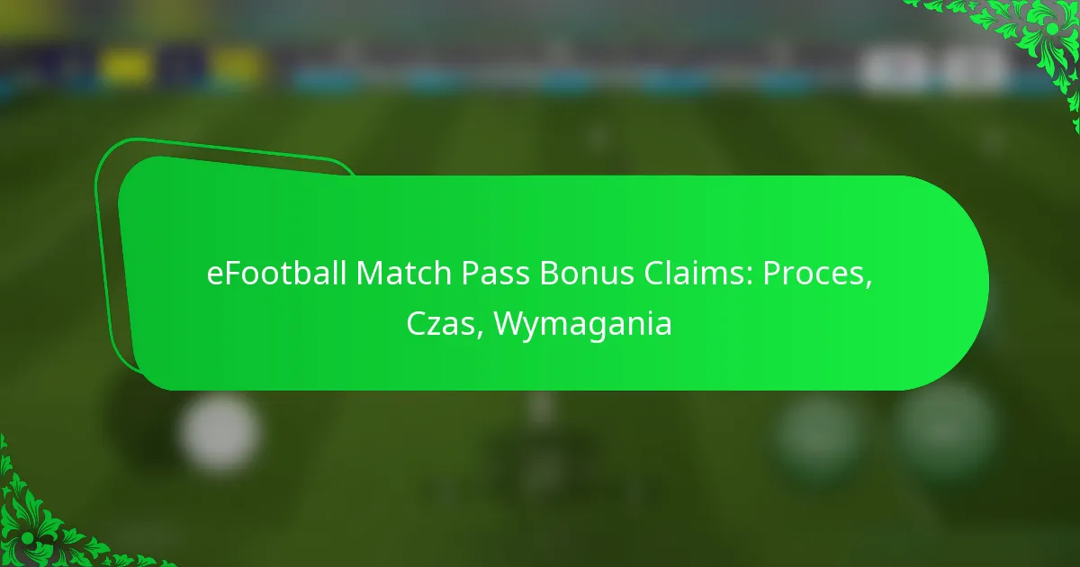eFootball Match Pass Bonus Claims: Proces, Czas, Wymagania