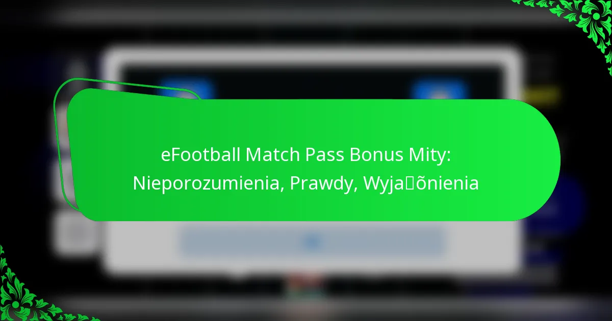eFootball Match Pass Bonus Mity: Nieporozumienia, Prawdy, Wyjaśnienia