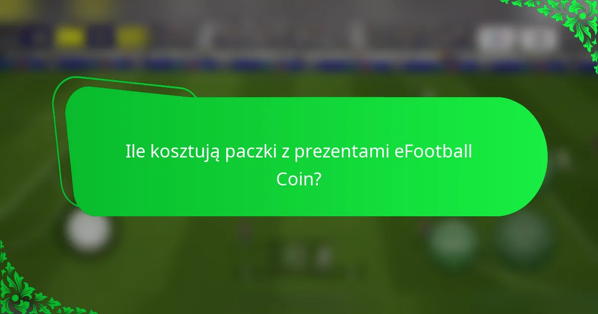 Ile kosztują paczki z prezentami eFootball Coin?