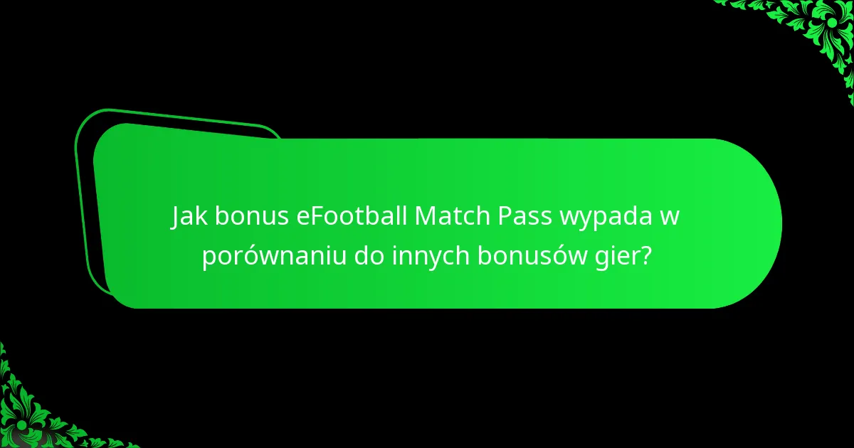 Jak bonus eFootball Match Pass wypada w porównaniu do innych bonusów gier?