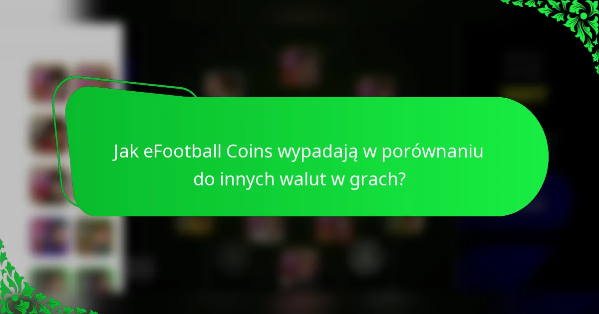 Jak eFootball Coins wypadają w porównaniu do innych walut w grach?