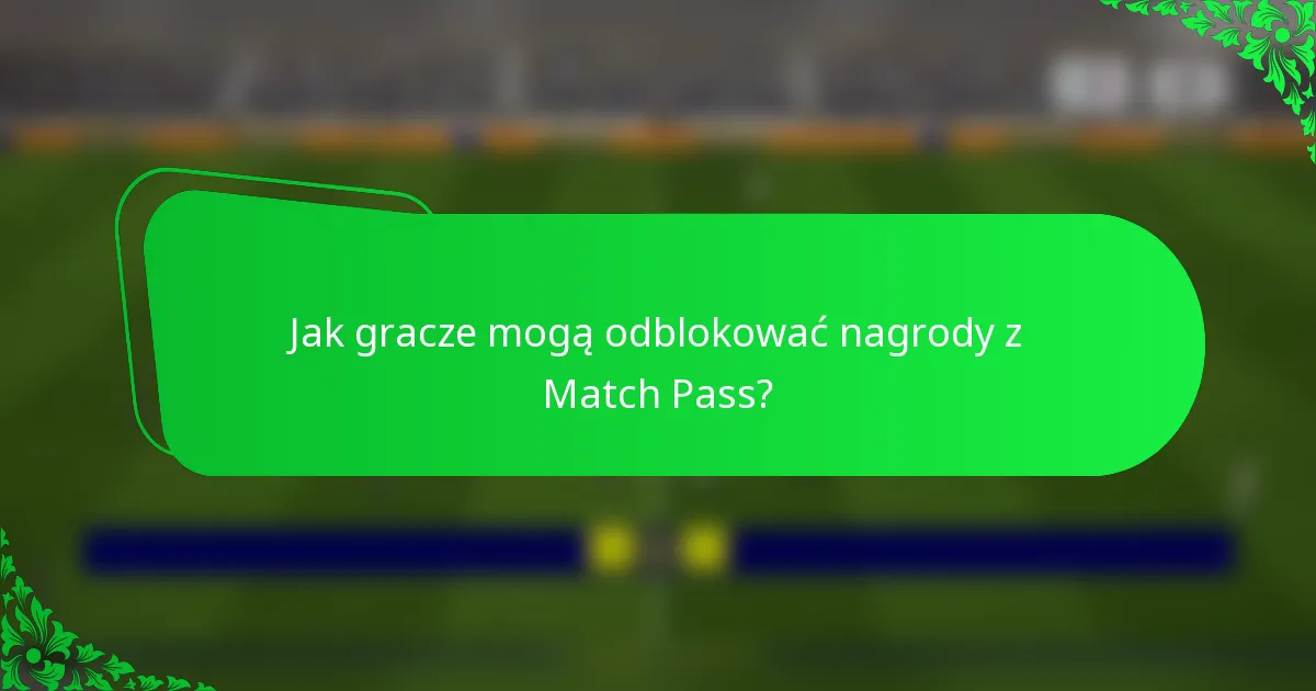 Jak gracze mogą odblokować nagrody z Match Pass?