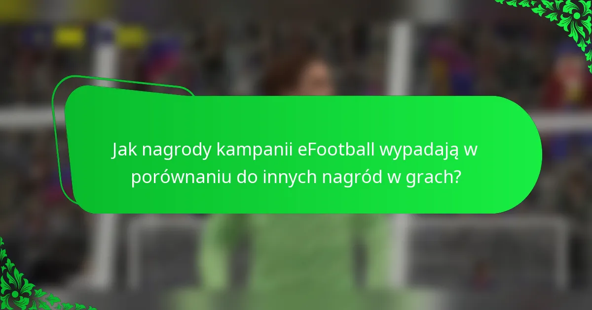 Jak nagrody kampanii eFootball wypadają w porównaniu do innych nagród w grach?