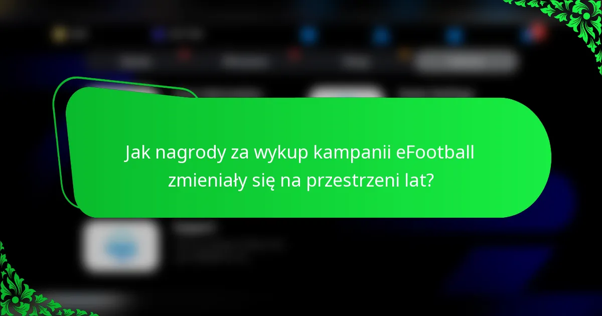 Jak nagrody za wykup kampanii eFootball zmieniały się na przestrzeni lat?