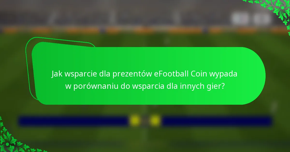 Jak wsparcie dla prezentów eFootball Coin wypada w porównaniu do wsparcia dla innych gier?