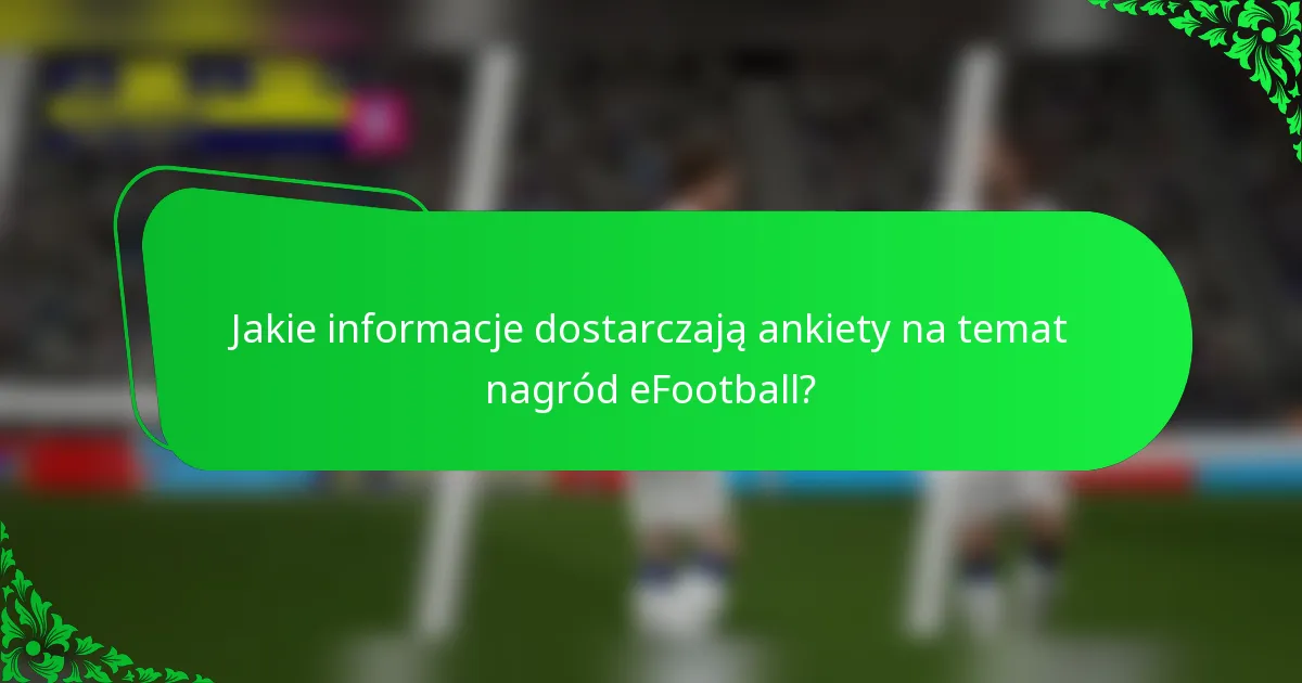 Jakie informacje dostarczają ankiety na temat nagród eFootball?