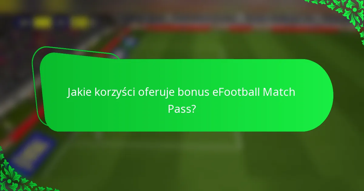 Jakie korzyści oferuje bonus eFootball Match Pass?