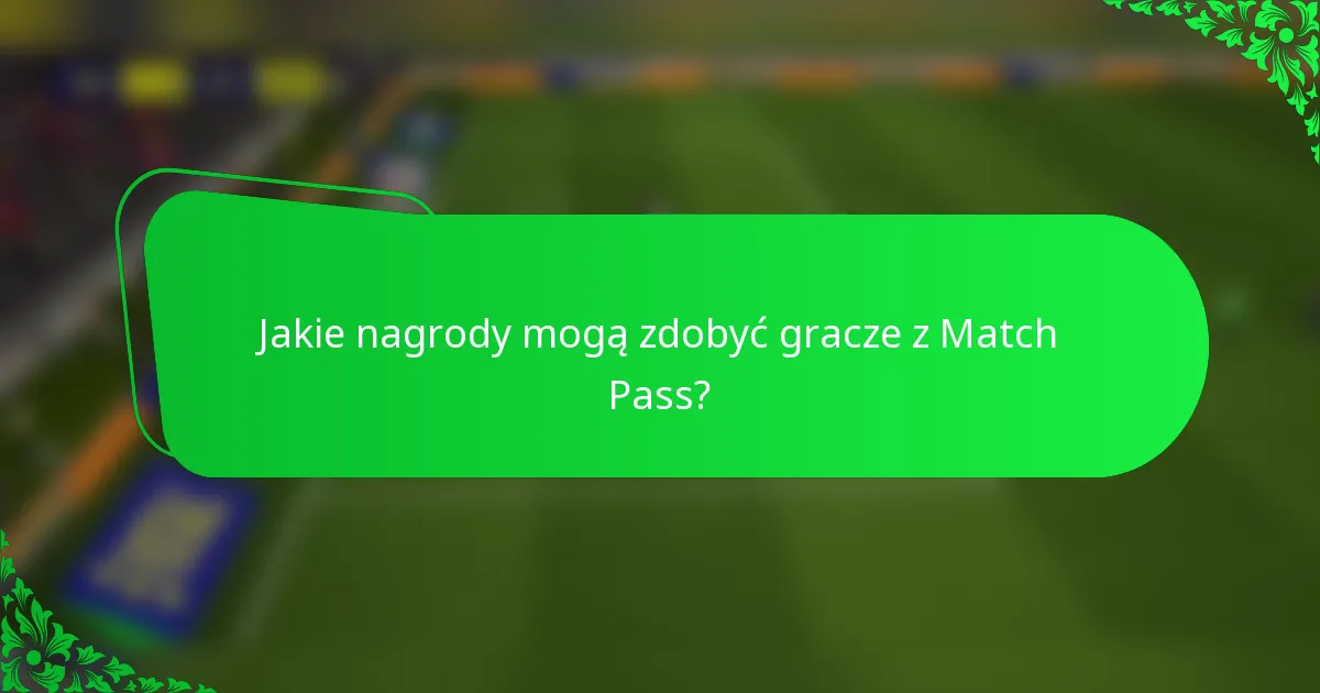 Jakie nagrody mogą zdobyć gracze z Match Pass?