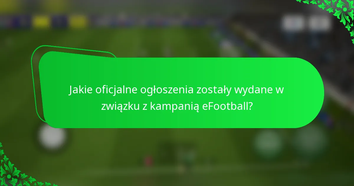Jakie oficjalne ogłoszenia zostały wydane w związku z kampanią eFootball?