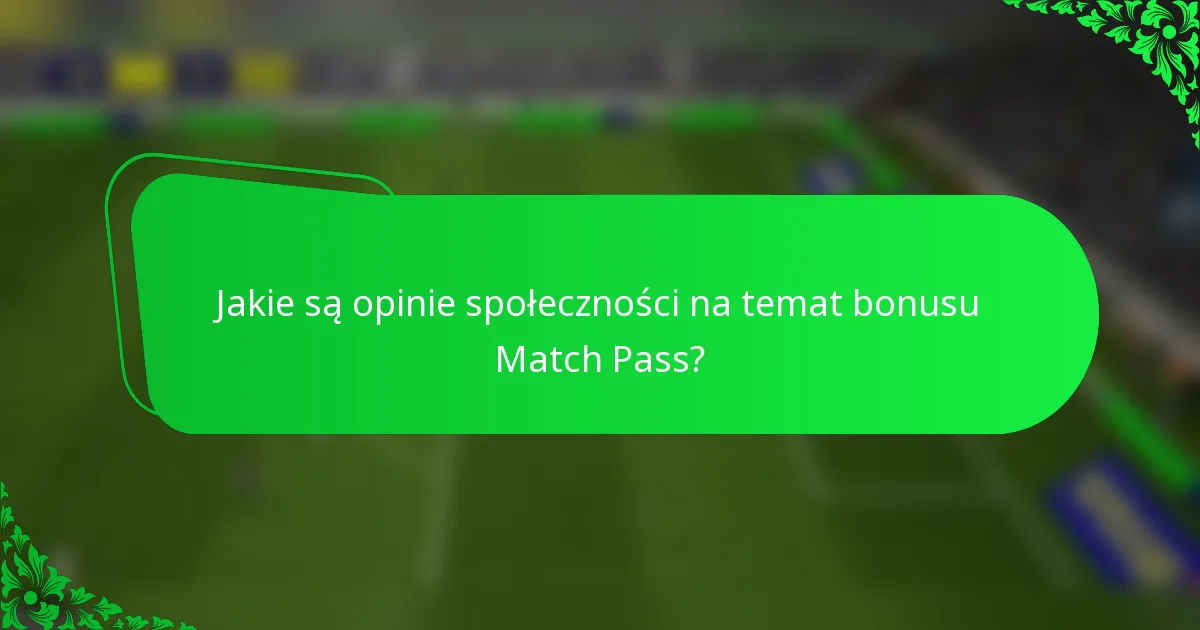 Jakie są opinie społeczności na temat bonusu Match Pass?