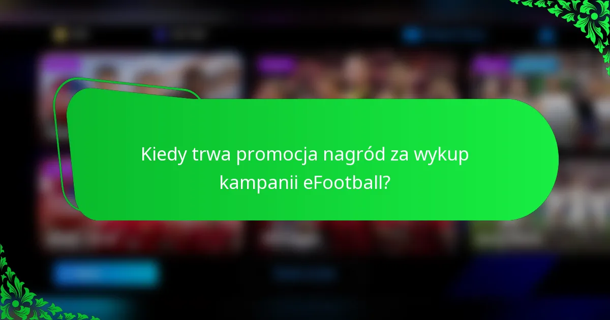 Kiedy trwa promocja nagród za wykup kampanii eFootball?